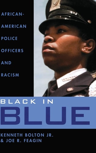 Black in Blue African-American Police Officers and Racism
