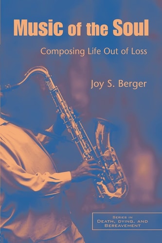 Music of the Soul Composing Life Out of Loss