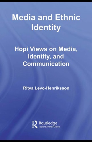 Media and Ethnic Identity Hopi Views on Media, Identity, and Communication