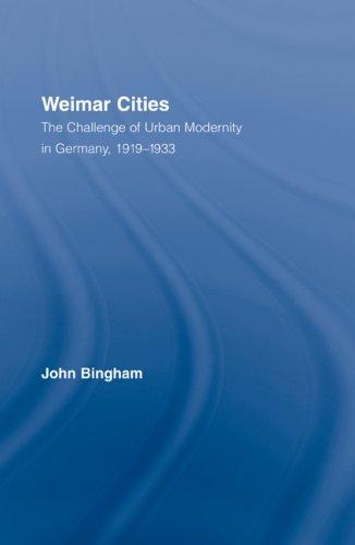 Weimar cities: the challenge of urban modernity in Germany, 1919-1933