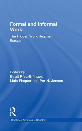Formal and Informal Work: The Hidden Work Regime in Europe (Routledge Advances in Sociology)