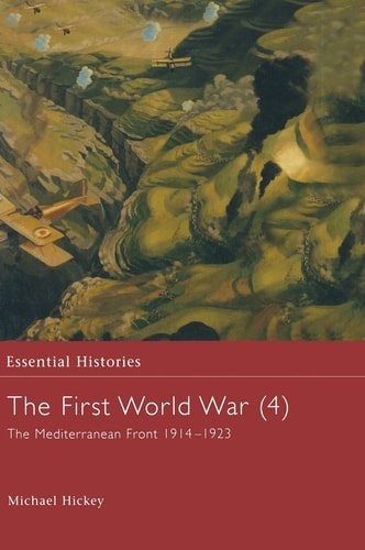 The First World War: The Mediterranean Front, 1914-1923