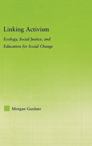Linking Activism Ecology, Social Justice, and Education for Social Change