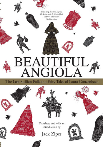 Beautiful Angiola The Lost Sicilian Folk and Fairy Tales of Laura Gonzenbach