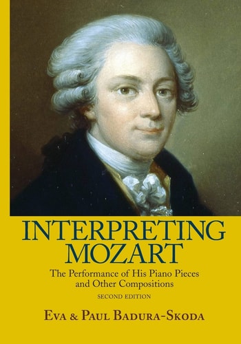 Interpreting Mozart The Performance of His Piano Pieces and Other Compositions