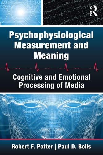 Psychophysiological Measurement and Meaning Cognitive and Emotional Processing of Media