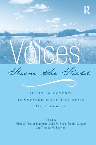 Voices from the Field Defining Moments in Counselor and Therapist Development