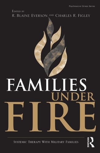 Families Under Fire Systemic Therapy with Military Families