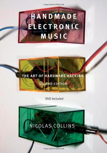 Handmade Electronic Music The Art of Hardware Hacking