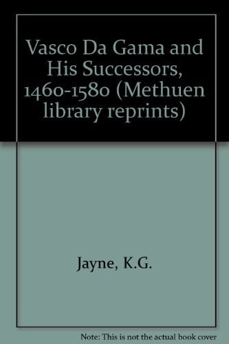 Vasco Da Gama and His Successors, 1460-1580