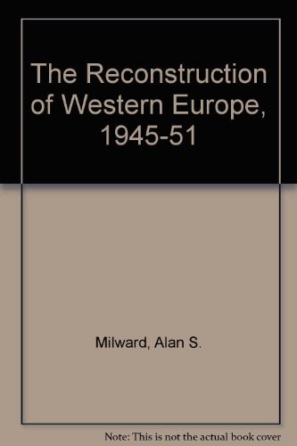 The Reconstruction of Western Europe, 1945-1951