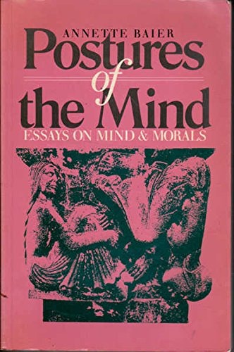 Postures of the Mind Essays on Mind and Morals