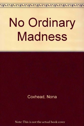 No Ordinary Madness