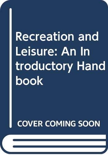 Recreation and Leisure An Introductory Handbook