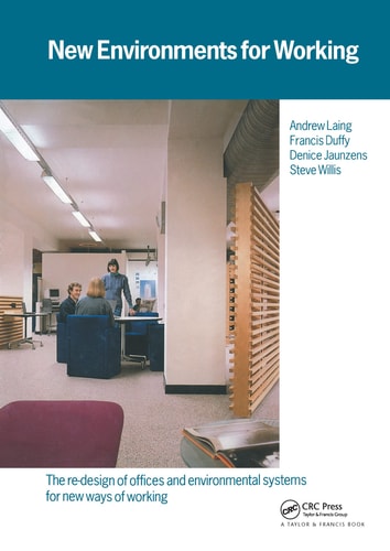 New Environments for Working The Re-design of Offices and Environmental Systems for New Ways of Working