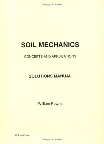 Soil Mechanics Concepts and Applications : Solutions Manual