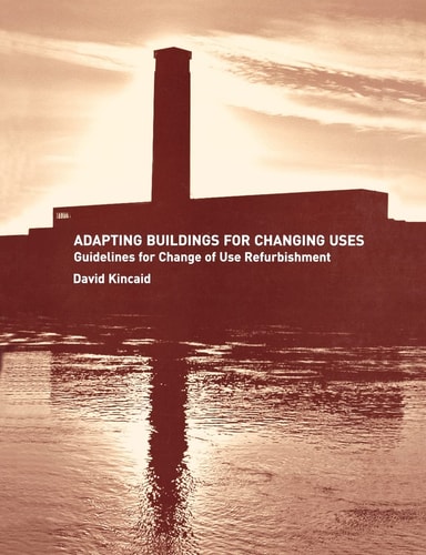 Adapting Buildings for Changing Uses Guidelines for Change of Use Refurbishment