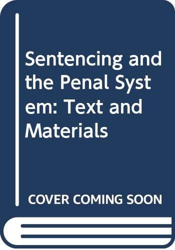 Sentencing and the Penal System: Text and Materials
