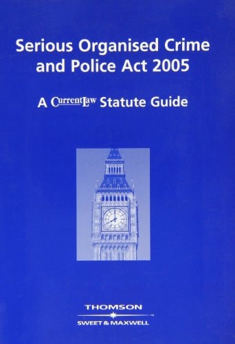 Serious Organised Crime and Police Act 2005 (2005 C.15) A Current Law Statute Guide