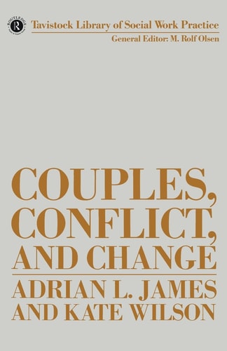 Couples, Conflict and Change: Social Work with Marital Relationships (Tavistock Library of Social Work Practice)