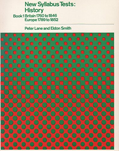 New Syllabus Tests: Britain, 1760-1846; Europe, 1789-1852 Bk. 1: History