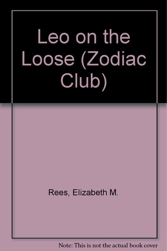 Leo on the Loose Including Lucky Numbers and Lucky Days for Each Sign