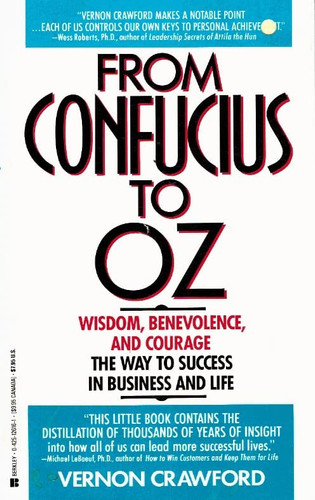 From Confucius to Oz The Way to Success in Business and Life