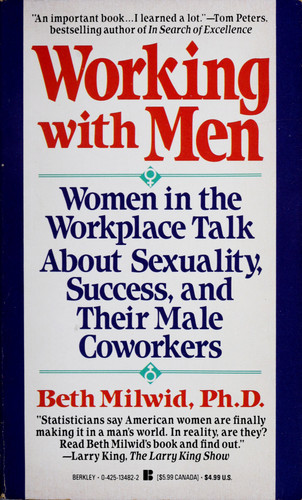 Working with Men Women in the Workplace Talk about Sexuality, Success, and Their Male Coworkers
