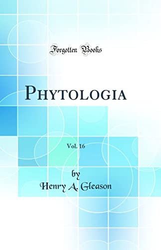 Phytologia, Vol. 16 (Classic Reprint)