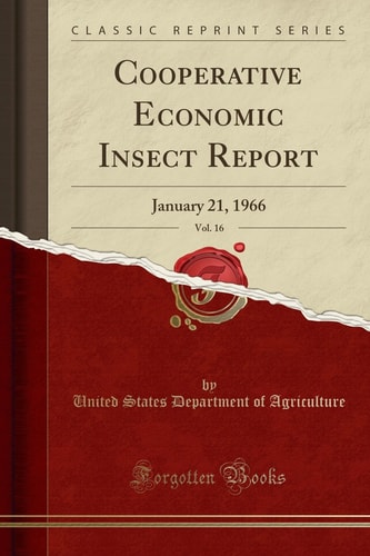 Cooperative Economic Insect Report, Vol. 16 January 21, 1966 (Classic Reprint)