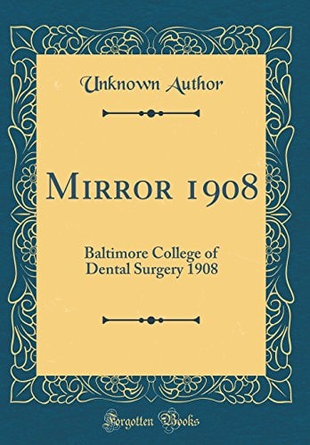 Mirror 1908: Baltimore College of Dental Surgery 1908