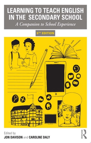 Learning to Teach English in the Secondary School A Companion to School Experience