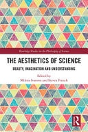 The Aesthetics of Science Beauty, Imagination and Understanding