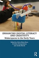 Enhancing Digital Literacy and Creativity Makerspaces in the Early Years