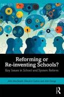 Reforming Or Re-Inventing Schools? Key Issues in School and System Reform