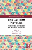Divine and Human Providence Philosophical, Psychological and Theological Approaches