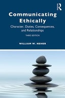 Communicating Ethically Character, Duties, Consequences, and Relationships