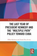 The Last Year of President Kennedy and the Multiple Path Policy Toward Cuba