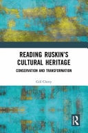 Reading Ruskin's Cultural Heritage Conservation and Transformation