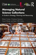 Managing Natural Science Collections A Guide to Strategy, Planning and Resourcing