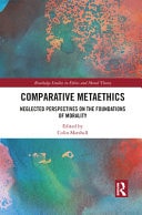 Comparative Metaethics Neglected Perspectives on the Foundations of Morality