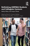 Rethinking LGBTQIA Students and Collegiate Contexts Identity, Policies, and Campus Climate