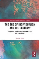 The End of Individualism and the Economy Emerging Paradigms of Connection and Community