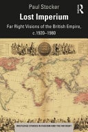 Lost Imperium Far Right Visions of the British Empire, C. 1920-1980