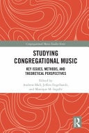 Studying Congregational Music Key Issues, Methods, and Theoretical Perspectives