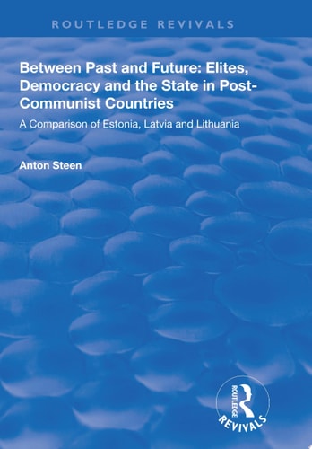 Between Past and Future: Elites, Democracy and the State in Post-Communist Countries