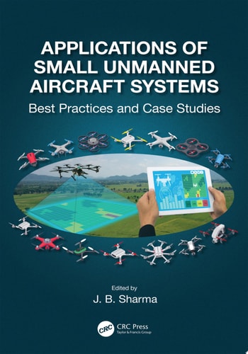 Applications of Small Unmanned Aircraft Systems Best Practices and Case Studies
