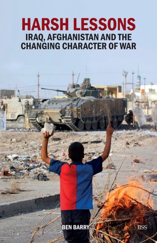Harsh Lessons Iraq, Afghanistan and the Changing Character of War