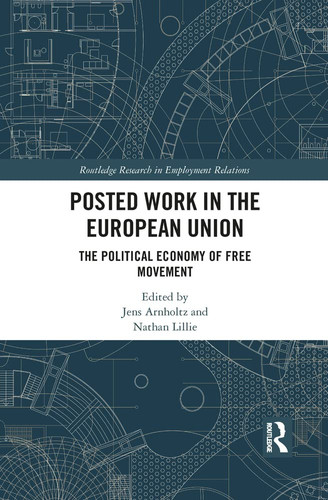 Posted Work in the European Union: The Political Economy of Free Movement