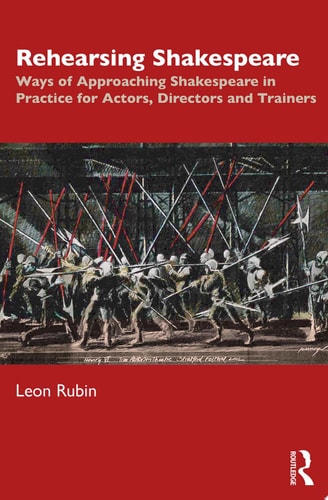Rehearsing Shakespeare Ways of Approaching Shakespeare in Practice for Actors, Directors and Trainers